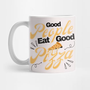 Good People Eat Good Pizza Mug